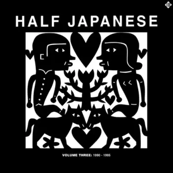 Half Japanese: Volume 3: 1990