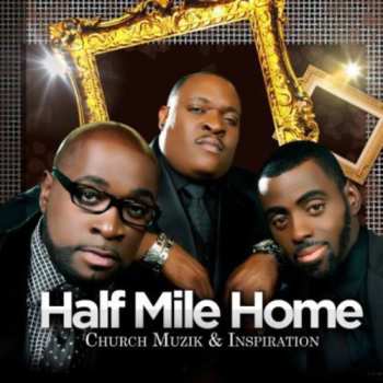 Album Half Mile Home: Church Muzik & Inspiration