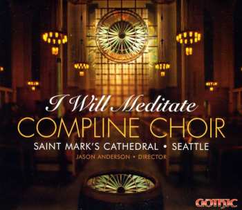 Album Hallock / Compline Choir Of Saint Mark's Cathedral: Will Meditate