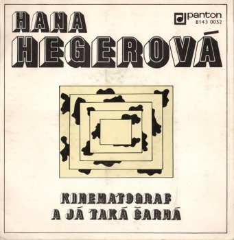 SP Hana Hegerová: Kinematograf / A Já Taká Čarná 