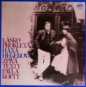 Album Hana Hegerová: Lásko Prokletá (Hana Hegerová Zpívá Texty Pavla Kopty)