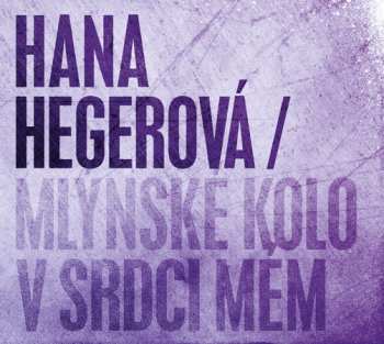 Album Hana Hegerová: Mlýnské Kolo V Srdci Mém