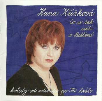 Album Hana Křížková: Co Se Tak Svítí V Betlémě (Koledy Od Adventu Po Tři Krále)