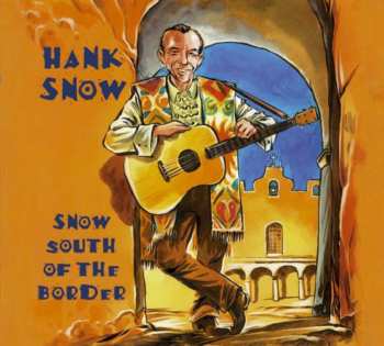 Album Hank Snow: Snow South Of The Border