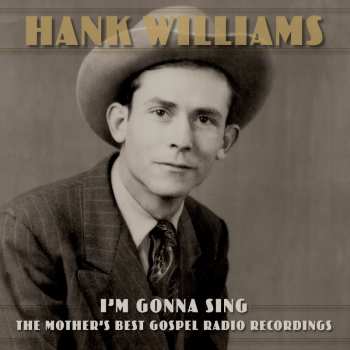 2CD Hank Williams: I'm Gonna Sing - The Mother's Best Gospel Radio Recordings