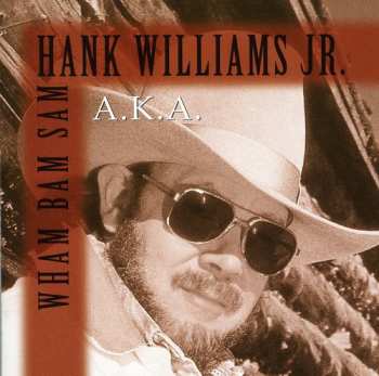 Album Hank Williams Jr.: A.K.A. Wham Bam Sam