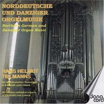 Album Dr. Hans Helmut Tillmanns: Norddeutsche Und Danziger Orgelmusik = Northern German And Danziger Organ Music