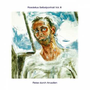 LP Hans-Joachim Roedelius: Selbstportrait Vol. III / Reise Durch Arcadien