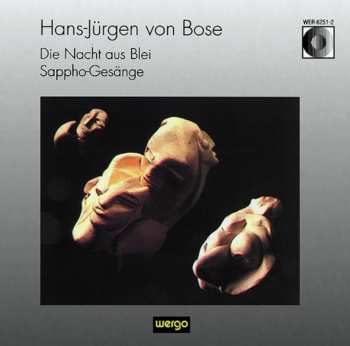 Album Hans-Jürgen von Bose: Die Nacht Aus Blei / Sappho-Gesänge