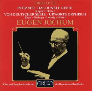 Album Symphonie-Orchester Des Bayerischen Rundfunks: Chorwerke (Urworte Orphisch / Von Deutscher Seele / Das Dunkle Reich)
