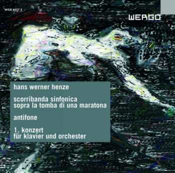 Album Hans Werner Henze: Scorribanda Sinfonica, Sopra La Tomba Di Una Maratona, Antifone, 1. Konzert Für Klavier Und Orchester