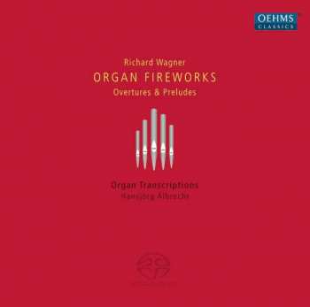 Album Richard Wagner: Organ Fireworks. Ouvertures & Preludes. Organ Transcriptions