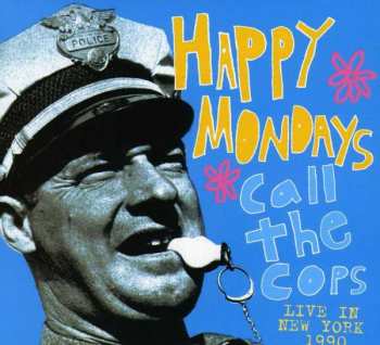 CD Happy Mondays: Call The Cops - Live In New York 1990