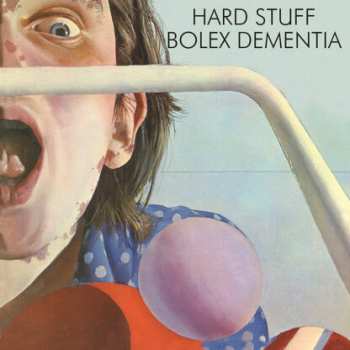 LP Hard Stuff: Bolex Dementia