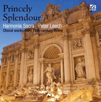 Album Harmonia Sacra: Princely Splendour - Choral Works From 18th Century Rome