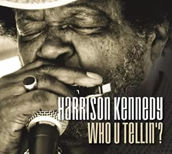 Harrison Kennedy: Who U Tellin'?