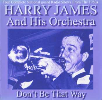 Album Harry James And His Orchestra: Don't Be That Way