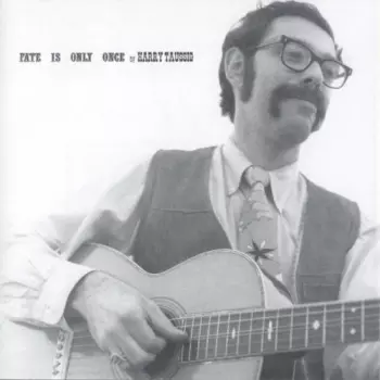 Harry Taussig: Fate Is Only Once