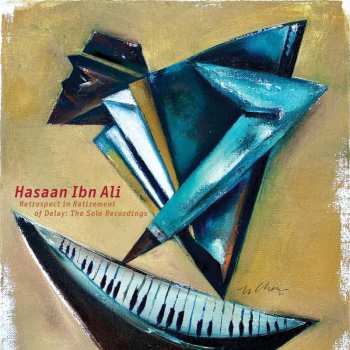 2CD Hasaan Ibn Ali: Retrospect In Retirement Of Delay: The Solo Recordings