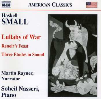 Album Haskell Small: Lullaby Of War - Renoir’s Feast - Three Études In Sound