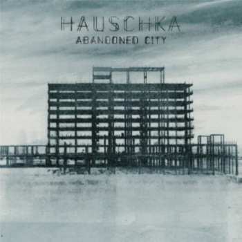 CD Hauschka: Abandoned City 