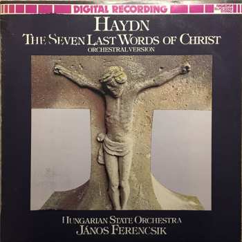 LP Joseph Haydn: The Seven Last Words Of Christ (Orchestral Version)