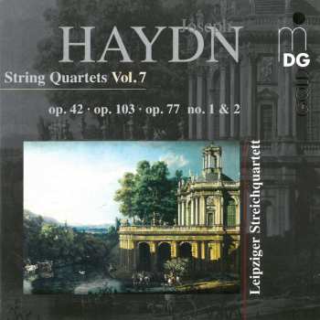 CD Joseph Haydn: String Quartets Vol. 7: Op. 42 · Op. 103 · Op. 77 No. 1 & 2