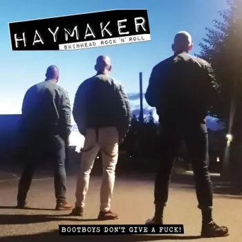Haymaker: Bootboys Don't Give A Fuck