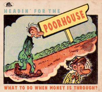 Album Headin For Poorhouse: What To Do When Money / Var: Headin For Poorhouse: What To Do When Money