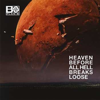 2LP Plan B: Heaven Before All Hell Breaks Loose
