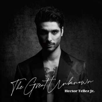 Album Hector Tellez Jr: The Great Unknown
