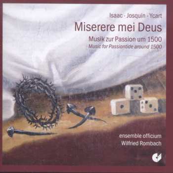 Album Josquin Des Prés: Miserere Mei Deus - Musik Zur Passion Um 1500