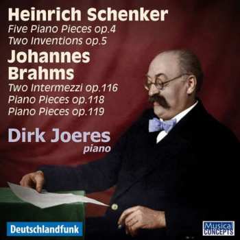 Album Johannes Brahms: Heinrich Schenker: Five Piano Pieces Op.4 / Two Inventions Op.5 / Johannes Brahms: Two Intermezzi Op.116 / Piano Pieces Op.118 / Piano Pieces Op.119