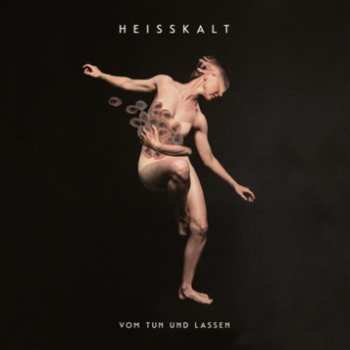 CD Heisskalt: Vom Tun Und Lassen