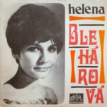 Album Helena Blehárová: Odchází Mé Trápení / Chtěla Bych Zpívat Jako Zvon