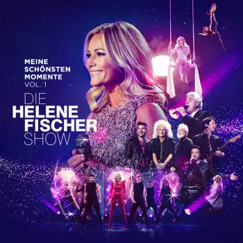 Helene Fischer: Die Helene Fischer Show - Meine Schönsten Momente Vol. 1