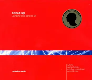 Helmut Rogl - Complete Cello Works So Far