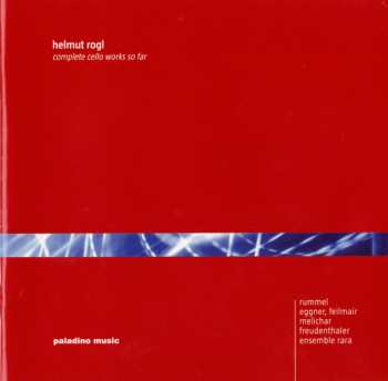 CD Martin Rummel: Helmut Rogl - Complete Cello Works So Far
