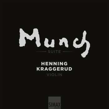 Album Henning Kraggerud: Munch Suite. 15 Solo Pieces To 15 Paintings By Edvard Munch