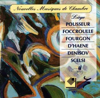 Album Giacinto Scelsi: Nouvelles Musiques de Chambre: Pousseur, Foccroulle, Fourgon, D'haene, Denisov Scelsi