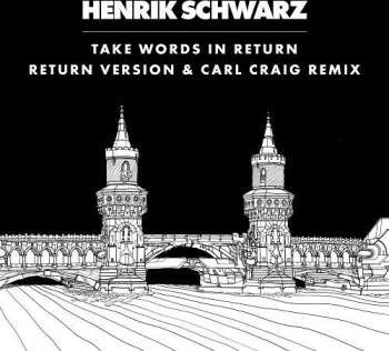 LP Henrik Schwarz: Take Words In Return (C2 RMX Instrumental)