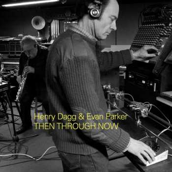 Album Henry And Evan Parker Dagg: Then Through Now