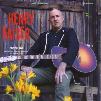 CD Henry Kaiser: Requia And Other Improvisations For Guitar Solo