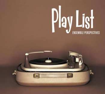 CD Ensemble Perspectives: Play List