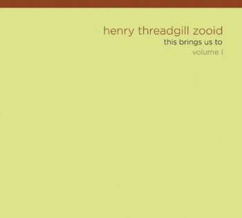 CD Henry Threadgill's Zooid: This Brings Us To Volume I