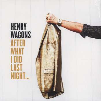 LP Henry Wagons: After What I Did Last Night