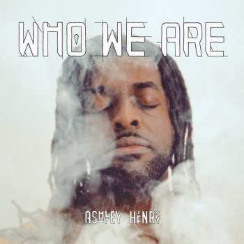 2LP Ashley Henry: Who We Are
