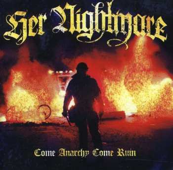 Album Her Nightmare: Come Anarchy Come Ruin