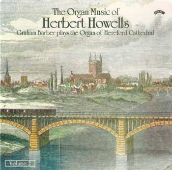 Album Graham Barber: The Organ Music Of Herbert Howells, Volume 2