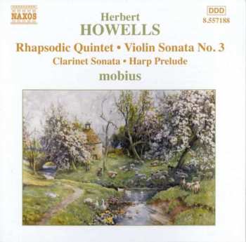 CD Herbert Howells: Rhapsodic Quintet, Violin Sonata No.3, Clarinet Sonata, Harp Prelude